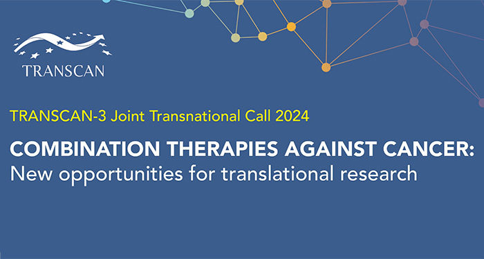 TRANSCAN-3 Joint Transnational Call 2024 - Combination Therapies Against Cancer: New opportunities for translational research